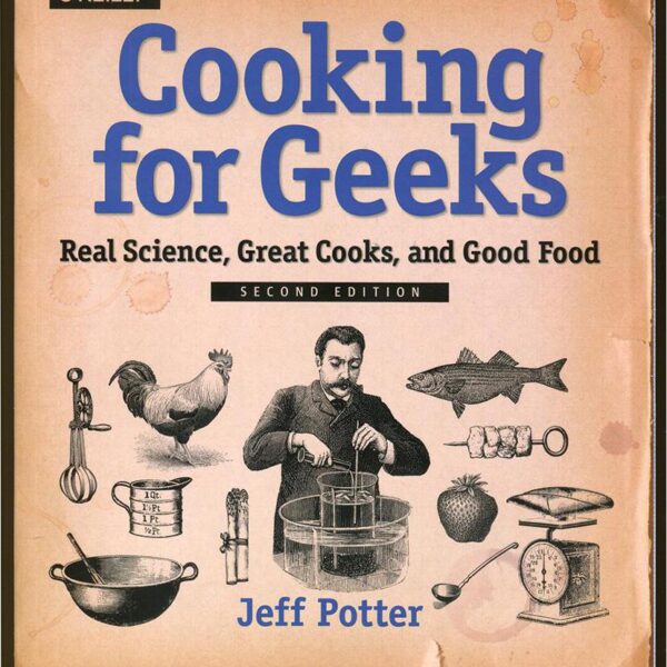 Cooking for Geeks 2n 9987e23e225a3e12bce68d71993256ed